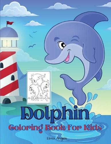 Dolphin Coloring Book For Kids: Fun Coloring Book for Kids Ages 3