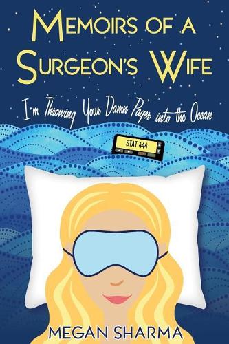 Memoirs of a Surgeon's Wife: I'm Throwing Your Damn Pager into the Ocean (Paperback)