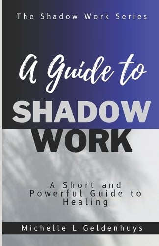 A Guide to Shadow Work: A short and powerful 9 step guide to healing - Shadow Work (Paperback)