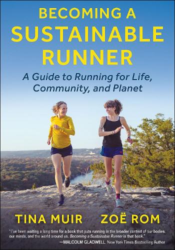Becoming a Sustainable Runner: A Guide to Running for Life, Community, and Planet (Paperback)