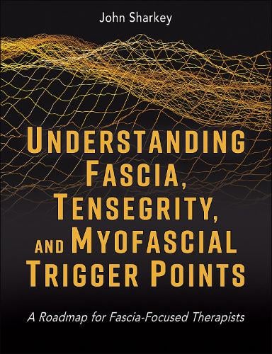 Trigger Stone Book Understanding Fascia, Tensegrity, and Myofascial Trigger Points by John ...