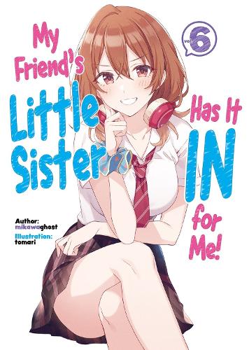 J-Novel Club My Friend's Little Sister Has It In For Me! Volume 6 (Light Novel)