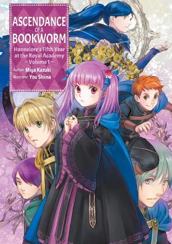 Ascendance of a Bookworm: Hannelore’s Fifth Year at the Royal Academy: Volume 1 (Light Novel) (Paperback)