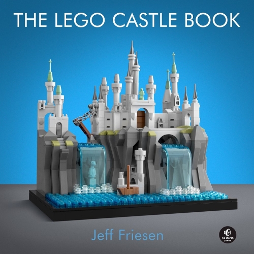 The LEGO Castle Book by Jeff Friesen Waterstones