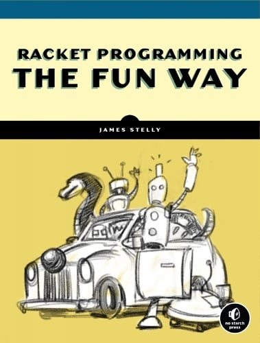 Racket Programming The Fun Way: From Strings to Turing Machines (Paperback)