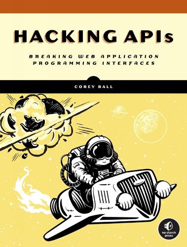 Cover of Hacking APIs: Breaking Web Application Programming Interfaces