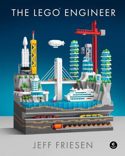 The LEGO ® Engineer by Jeff Friesen Waterstones