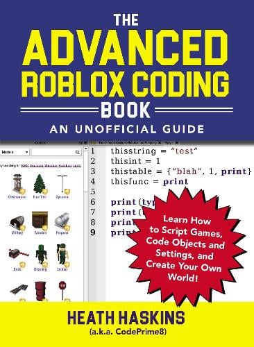 The Advanced Roblox Coding Book An Unofficial Guide By Heath Haskins Waterstones - roblox empty group finder 2020