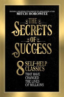 The Secrets of Success: 8 Self-Help Classics That Have Changed the Lives of Millions (Paperback)