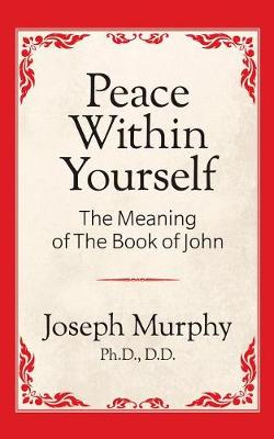 Peace Within Yourself: The Meaning of the Book of John: The Meaning of the Book of John (Paperback)