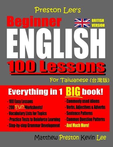 Preston Lee's Beginner English 100 Lessons For Taiwanese (British) - Preston Lee's English for Taiwanese (British Version) (Paperback)