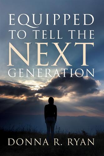 Equipped to Tell the Next Generation (Hardback)