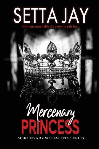Mercenary Princess - Mercenary Socialites 1 (Paperback)