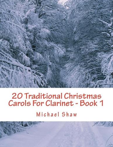 20 Traditional Christmas Carols For Clarinet - Book 1: Easy Key Series For Beginners - 20 Traditional Christmas Carols for Clarinet 1 (Paperback)