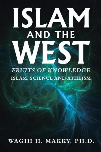 Islam and the West: Fruits of Knowledge (Paperback)