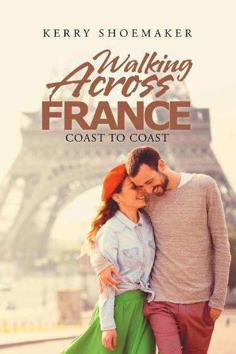 Walking Across France: Coast to Coast (Paperback)