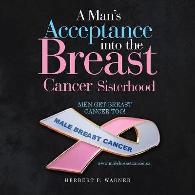A Man's Acceptance into the Breast Cancer Sisterhood (Paperback)