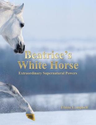 Beatrice's White Horse: An Extraordinary Supernatural Powers (Paperback)