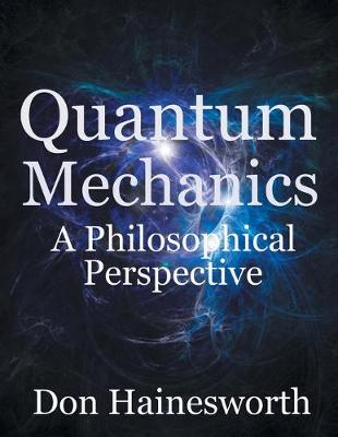 Quantum Mechanics - a Philosophical Perspective (Paperback)