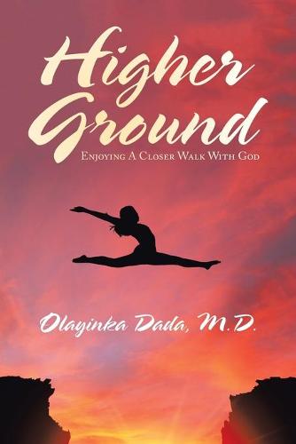 Higher Ground: Enjoying a Closer Walk with God (Paperback)