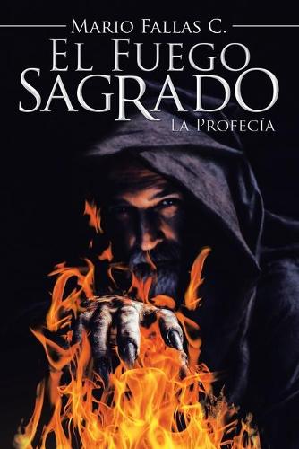 El Fuego Sagrado: La Profecia (Paperback)