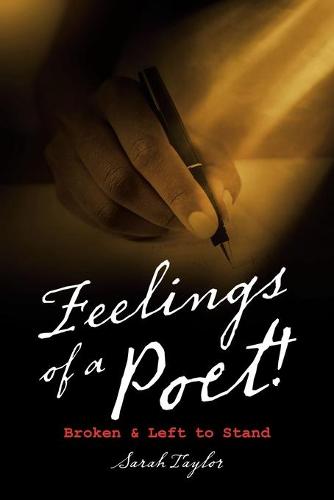Feelings of a Poet!: Broken & Left to Stand (Paperback)
