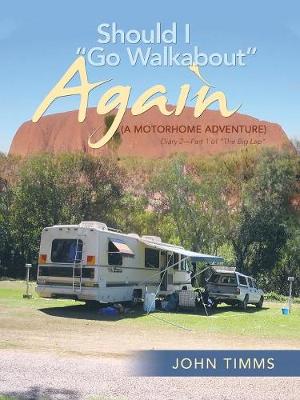 Should I Go Walkabout Again (a Motorhome Adventure): Diary 2-Part 1 of the Big Lap (Paperback)