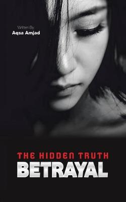 Betrayal: The Hidden Truth (Paperback)