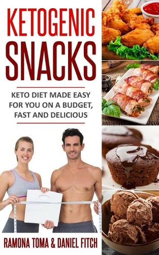 Ketogenic Snacks Keto Diet Made Easy For You On A Budget, Fast And Delicious (Paperback)