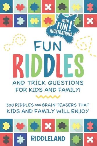 Fun Riddles & Trick Questions for Kids and Family: 300 Riddles and ...