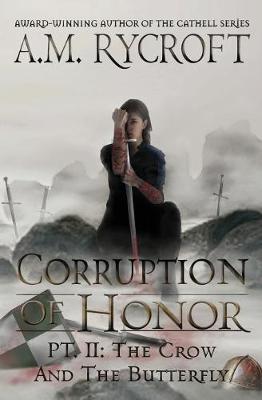 Corruption of Honor, Pt. 2: The Crow and the Butterfly - Fall of Kingdoms Series I 2 (Paperback)