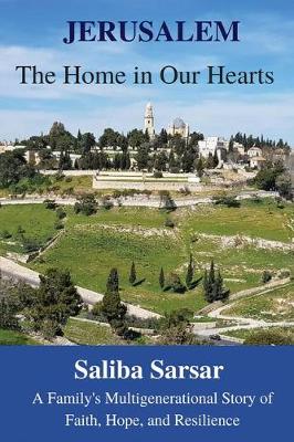 Jerusalem: The Home in Our Hearts: A Family's Multigenerational Story of Faith, Hope and Resilience (Paperback)