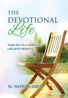 The Devotional Life: Your Key to a Spiritual Life with Results (Hardback)