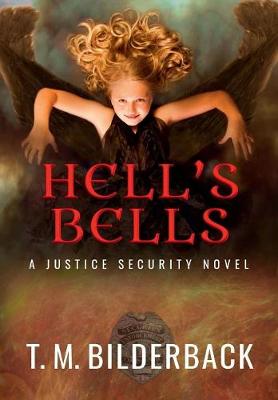 Hell's Bells - A Justice Security Novel - Justice Security 11 (Hardback)