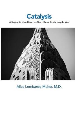 Catalysis: A Recipe to Slow Down or Abort Humankind's Leap to War (Paperback)