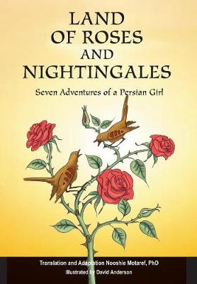 Land of Roses and Nightingales: Seven Adventures of a Persian Girl (Hardback)