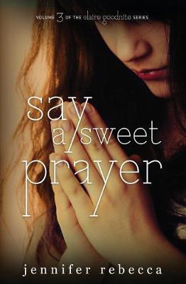 Say a Sweet Prayer - Claire Goodnite 3 (Paperback)