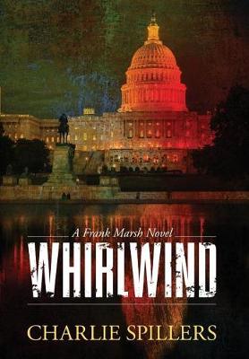 Whirlwind: A Frank Marsh Novel - Frank Marsh Novel 1 (Hardback)