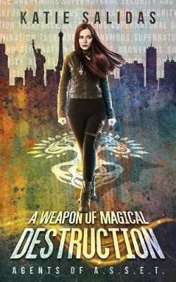 A Weapon of Magical Destruction - Agents of A.S.S.E.T. 1 (Paperback)