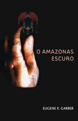 O Amazonas Escuro - Eroica Trilogy 2 (Paperback)