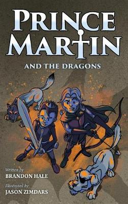 Prince Martin and the Dragons: A Classic Adventure Book about a Boy, a Knight, & the True Meaning of Loyalty - Prince Martin Epic 3 (Hardback)