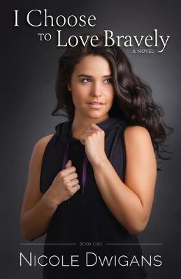 I Choose to Love Bravely - I Choose Bravely 1 (Paperback)