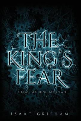 The King's Fear: The Brass Machine: Book Two - Brass Machine 2 (Hardback)