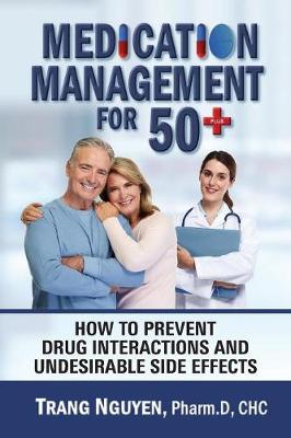 Medication Management for 50+: How to Prevent Drug Interactions and Undesirable Side Effects (Paperback)