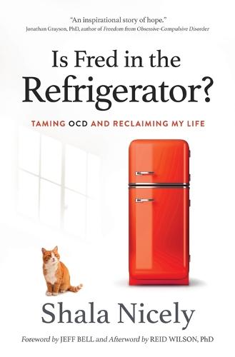 Is Fred in the Refrigerator?: Taming Ocd and Reclaiming My Life (Paperback)