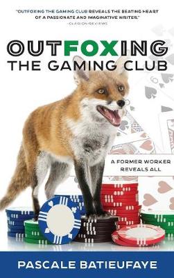 Outfoxing the Gaming Club: A Former Worker Reveals All (Hardback)