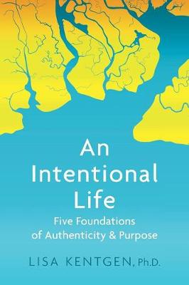 An Intentional Life: Five Foundations of Authenticity and Purpose (Paperback)