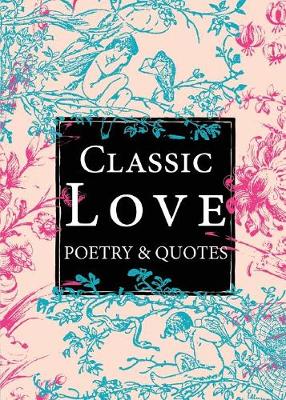 Classic Love Poetry & Quotes (Paperback)