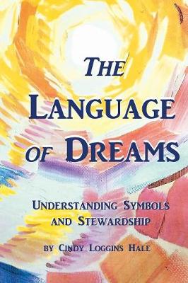 The Language of Dreams: Understanding Symbols and Stewardship - Edition 3 (Paperback)