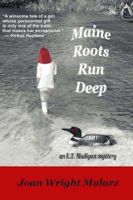 Maine Roots Run Deep: An E.T. Madigan Mystery - E.T. Madigan Mysteries 3 (Paperback)